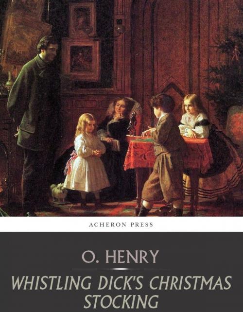 Cover of the book Whistling Dicks Christmas Stocking by O. Henry, Charles River Editors