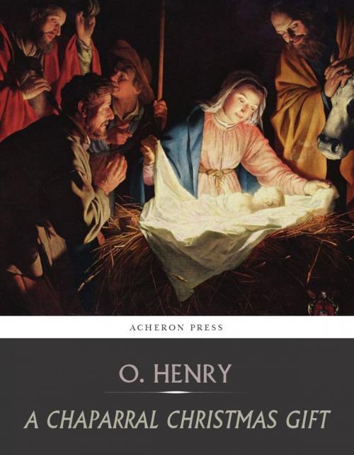 Cover of the book A Chaparral Christmas Gift by O. Henry, Charles River Editors