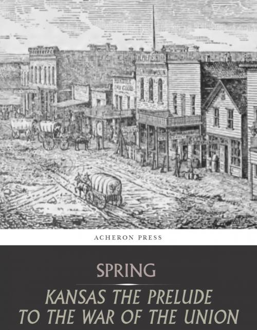 Cover of the book Kansas the Prelude to the War of the Union by Leverett Wilson Spring, Charles River Editors