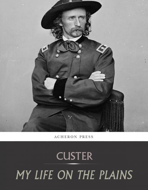 Cover of the book My Life on the Plains by George Custer, Charles River Editors