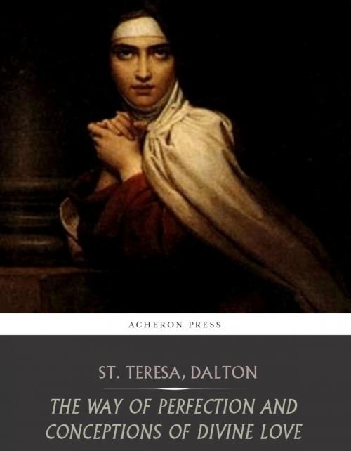 Cover of the book The Way of Perfection and Conceptions of Divine Love by St. Teresa of Avila, Charles River Editors