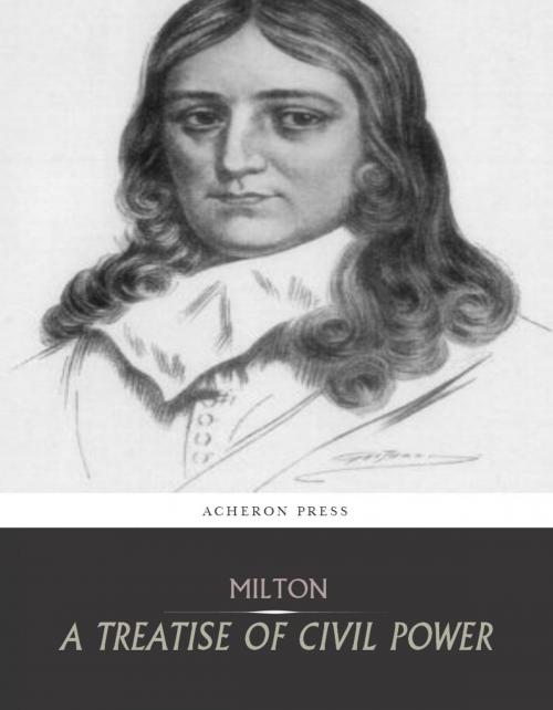 Cover of the book A Treatise of Civil Power by John Milton, Charles River Editors