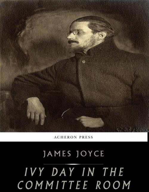 Cover of the book Ivy Day in the Committee Room by James Joyce, Charles River Editors