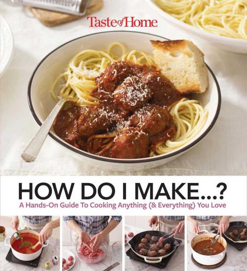 Cover of the book Taste of Home How Do I Make...? by Editors at Taste of Home, Reader's Digest/Taste of Home