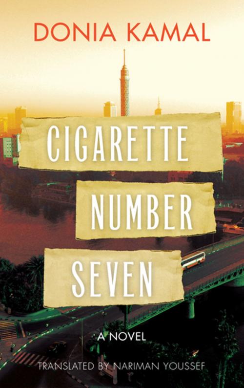 Cover of the book Cigarette Number Seven by Donia Kamal, The American University in Cairo Press
