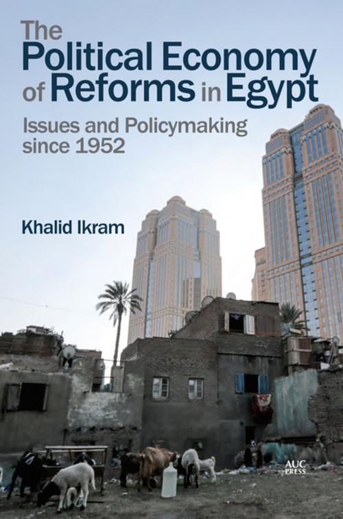 Cover of the book The Political Economy of Reforms in Egypt by Khalid Ikram, The American University in Cairo Press