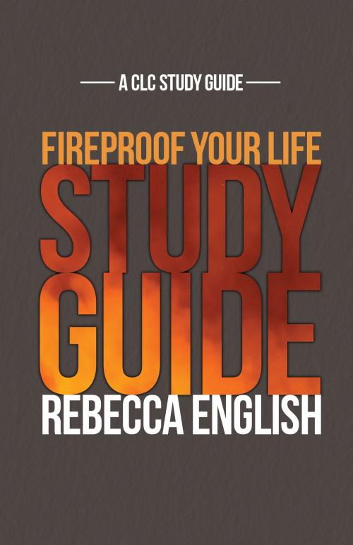 Cover of the book Fireproof Your Life Study Guide by Rebecca English, CLC Publications