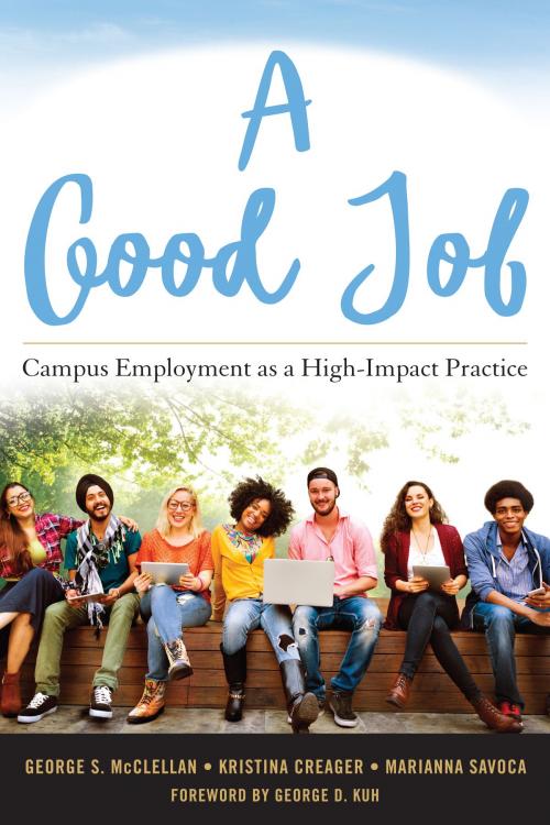 Cover of the book A Good Job by George S. McClellan, Kristina L. Creager, Marianna Savoca, Stylus Publishing