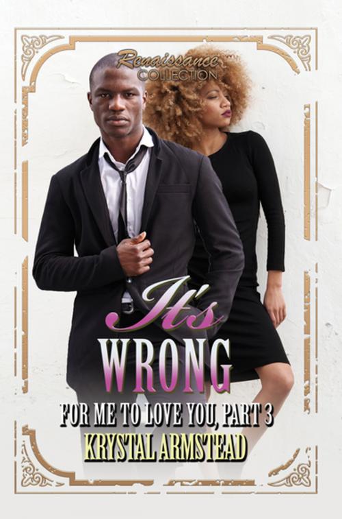 Cover of the book It's Wrong for Me to Love You, Part 3 by Krystal Armstead, Urban Books