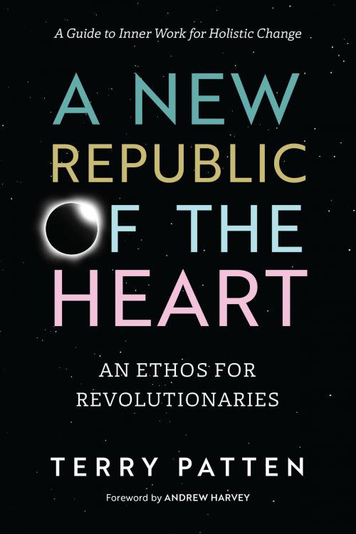 Cover of the book A New Republic of the Heart by Terry Patten, North Atlantic Books