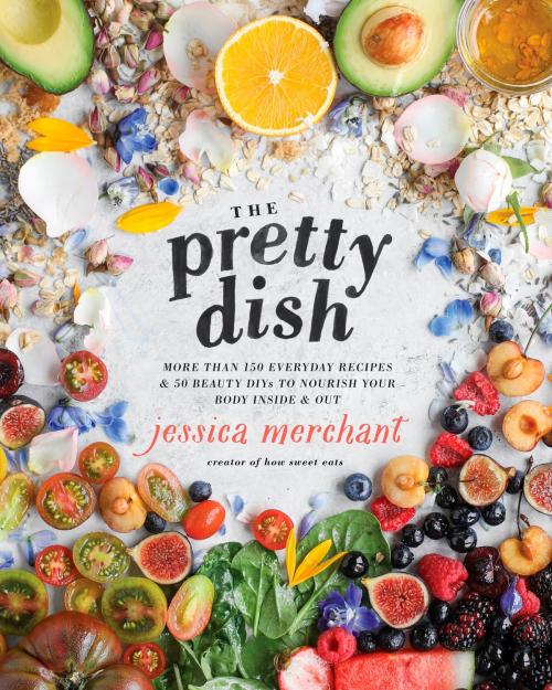 Cover of the book The Pretty Dish by Jessica Merchant, Potter/Ten Speed/Harmony/Rodale