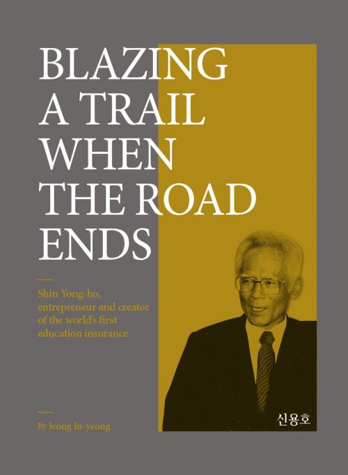 Cover of the book Blazing a Trail When The Road Ends by Jeong In-yeong, Seoul Selection