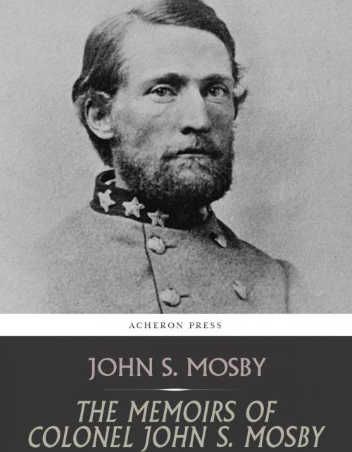 Cover of the book The Memoirs of Colonel John S. Mosby by John S. Mosby, Charles River Editors