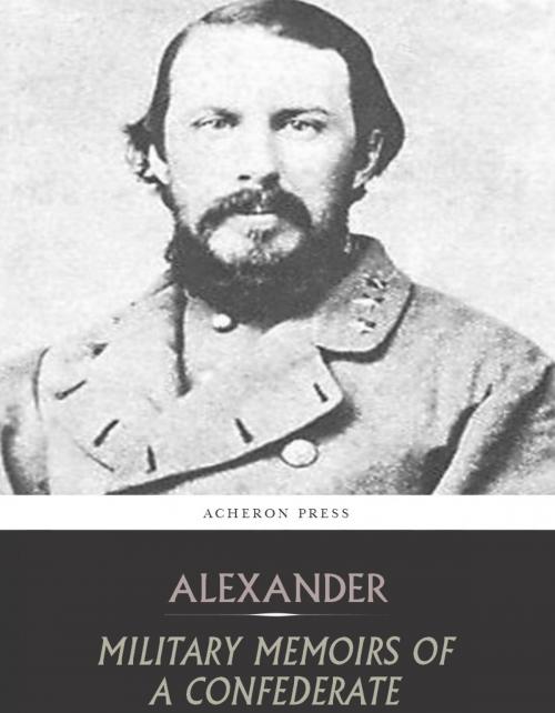 Cover of the book Military Memoirs of a Confederate by Edward Porter Alexander, Charles River Editors