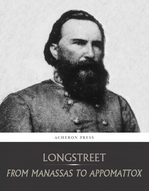 Cover of the book From Manassas to Appomattox by James Longstreet, Charles River Editors