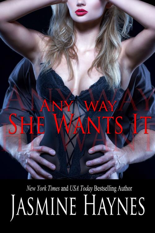 Cover of the book Any Way She Wants It by Jasmine Haynes, Jennifer Skully, Redwookd Valley Publishing, LLC