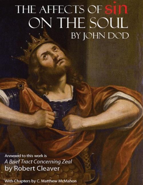 Cover of the book The Affects of Sin On the Soul by C. Matthew McMahon, Robert Cleaver, John Dod, Puritan Publications