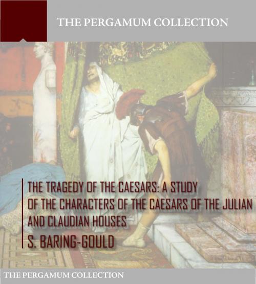 Cover of the book The Tragedy of the Caesars by Sabine Baring-Gould, Charles River Editors