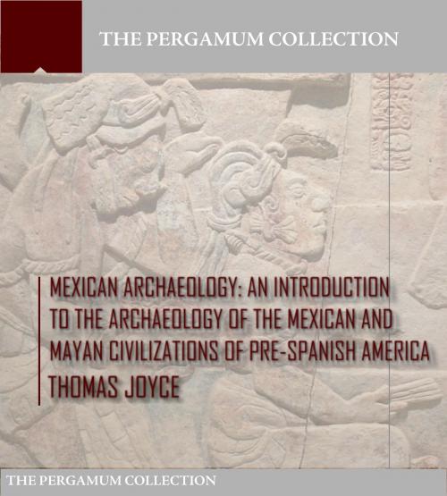 Cover of the book Mexican Archaeology by Thomas Joyce, Charles River Editors