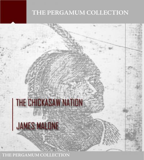 Cover of the book The Chickasaw Nation by James Malone, Charles River Editors