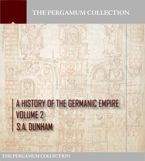 Cover of the book A History of the Germanic Empire Volume 2 by S.A. Dunham, Charles River Editors