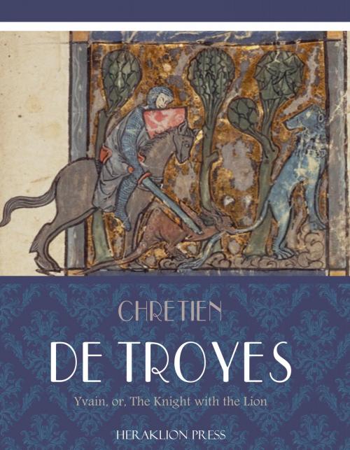 Cover of the book Yvain, or, The Knight with the Lion by Chrtien de Troyes, Charles River Editors