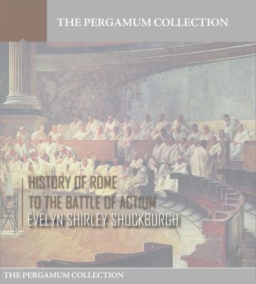 Cover of the book History of Rome to the Battle of Actium by Evelyn Shirley Shuckburgh, Charles River Editors