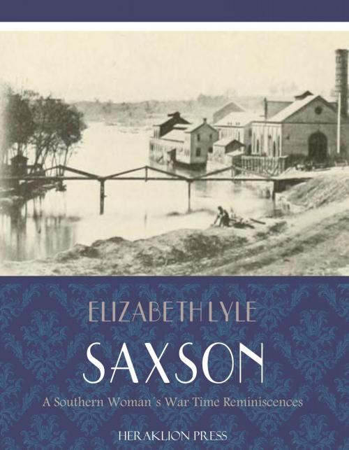 Cover of the book A Southern Womans War Time Reminiscences by Elizabeth Lyle Saxson, Charles River Editors