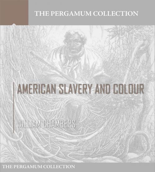 Cover of the book American Slavery and Colour by William Chambers, Charles River Editors