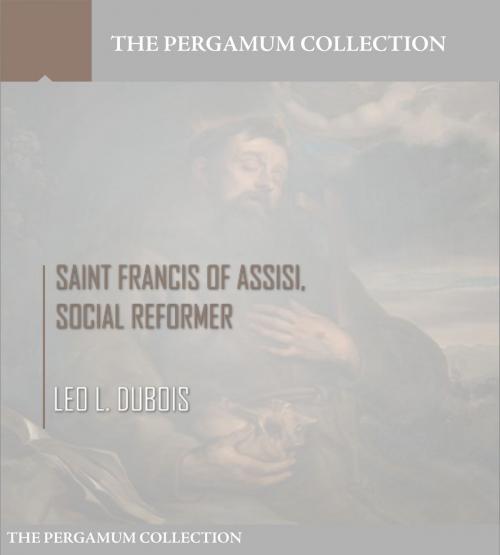 Cover of the book Saint Francis of Assisi, Social Reformer by Leo L. Dubois, Charles River Editors
