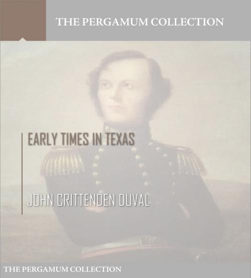Cover of the book Early Times in Texas by John Crittenden Duval, Charles River Editors