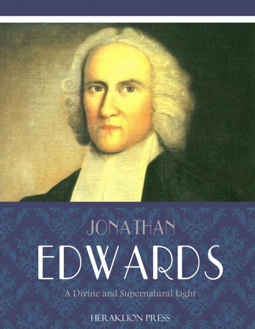 Cover of the book A Divine and Supernatural Light by Jonathan Edwards, Charles River Editors