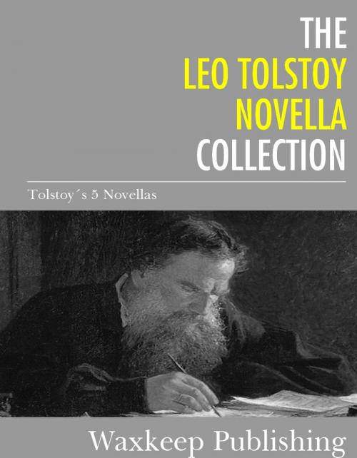 Cover of the book The Leo Tolstoy Novella Collection by Leo Tolstoy, Charles River Editors