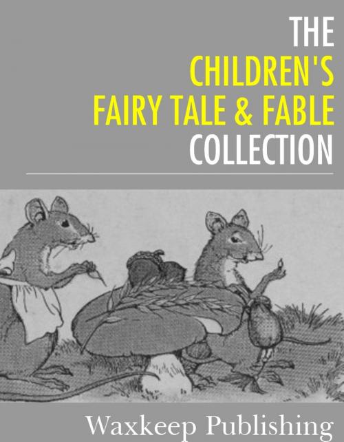 Cover of the book The Childrens Fairy Tale and Fable Collection by Various Authors, Charles River Editors