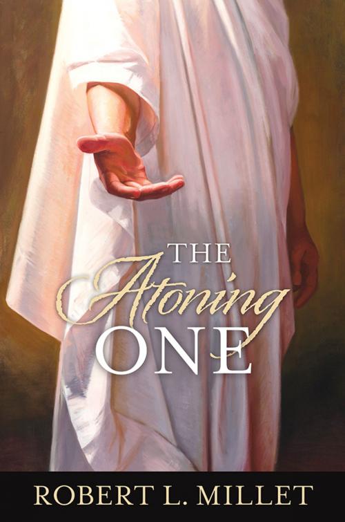 Cover of the book The Atoning One by Millet, Robert L., Deseret Book Company
