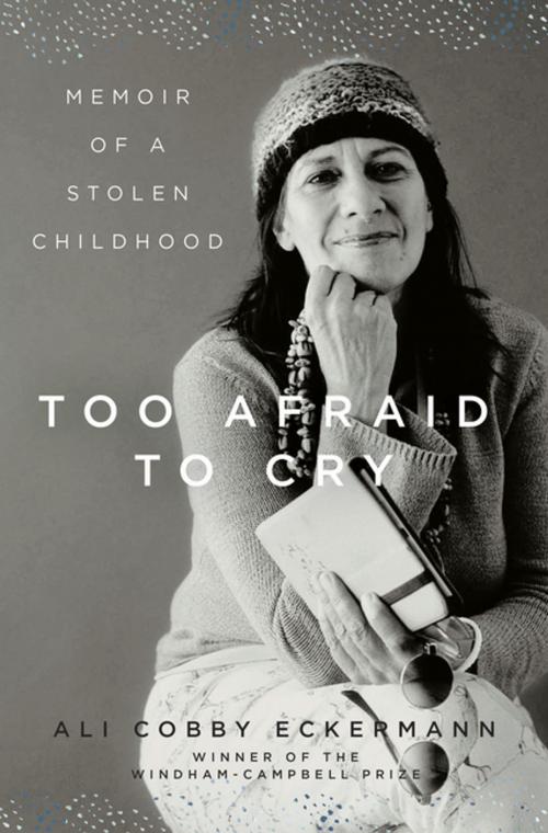 Cover of the book Too Afraid to Cry: Memoir of a Stolen Childhood by Ali Cobby Eckermann, Liveright