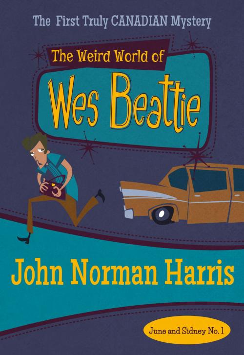 Cover of the book The Weird World of Wes Beattie by John Norman Harris, Felony & Mayhem Press