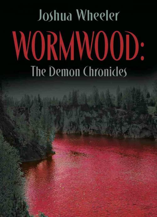 Cover of the book Wormwood: The Demon Chronicles by Joshua Wheeler, BookLocker.com, Inc.