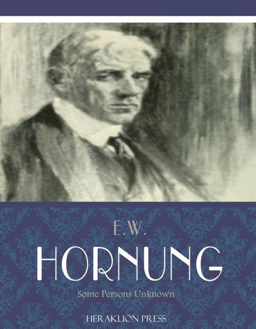Cover of the book Some Persons Unknown by E.W. Hornung, Charles River Editors