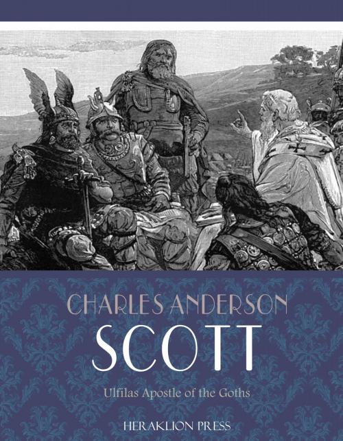 Cover of the book Ulfilas Apostle of the Goths by Charles Anderson Scott, Charles River Editors