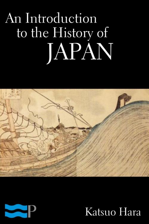 Cover of the book An Introduction to the History of Japan by Katsuo Hara, Charles River Editors