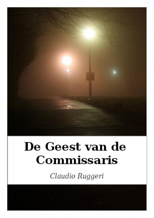 Cover of the book De Geest van de Commissaris by Claudio Ruggeri, Babelcube Inc.