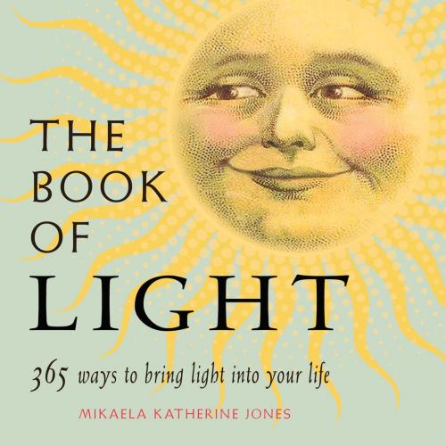 Cover of the book The Book of Light by Mikaela Katherine Jones, Red Wheel Weiser