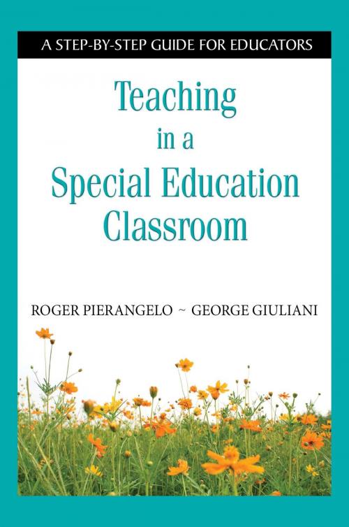 Cover of the book Teaching in a Special Education Classroom by Roger Pierangelo, George Giuliani, Skyhorse