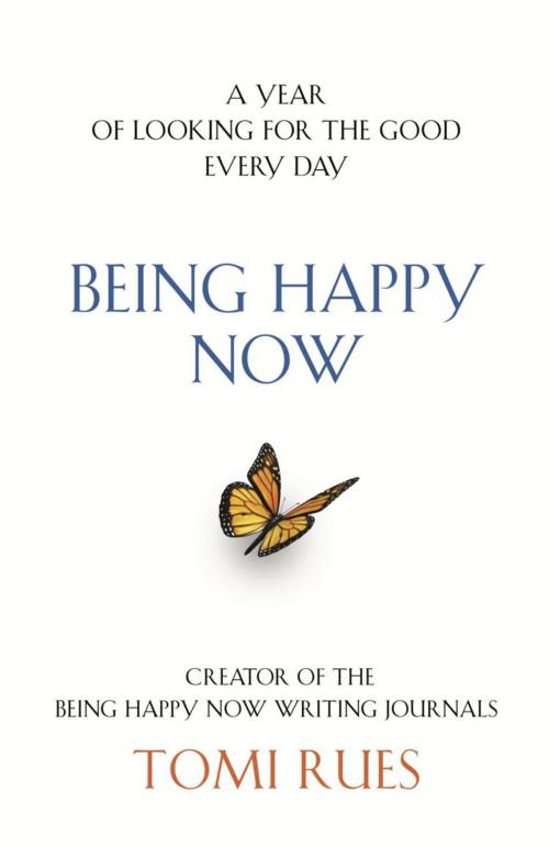 Cover of the book Being Happy Now by Tomi Rues, BookLocker.com, Inc.