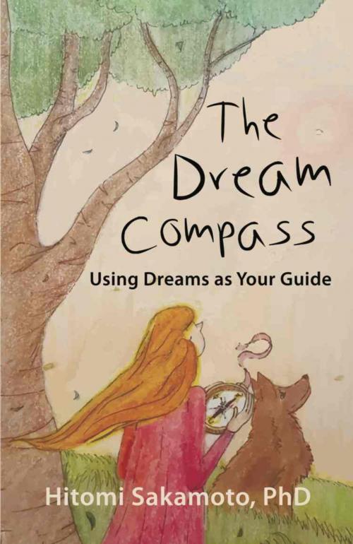 Cover of the book The Dream Compass: Using Dreams as Your Guide by Hitomi Sakamoto PhD, BookLocker.com, Inc.