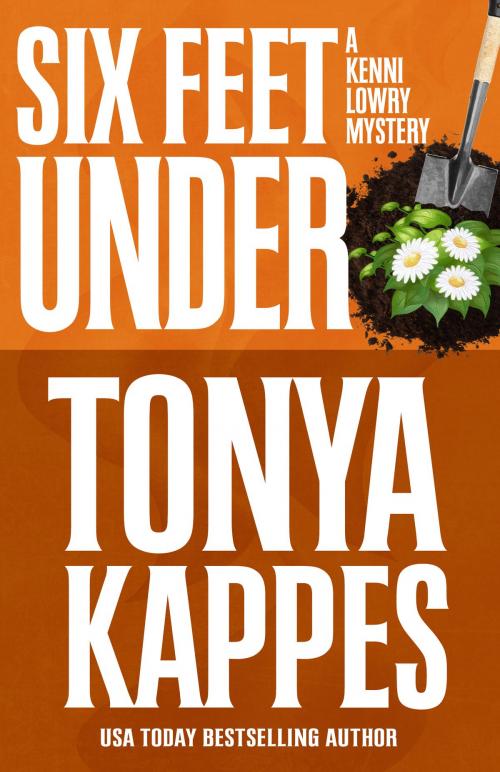 Cover of the book SIX FEET UNDER by Tonya Kappes, Henery Press