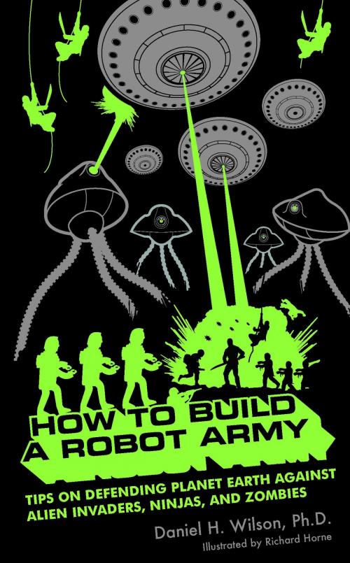 Cover of the book How to Build a Robot Army by Daniel H. Wilson, Bloomsbury Publishing