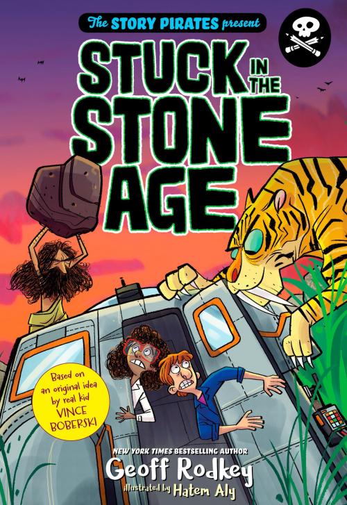 Cover of the book The Story Pirates Present: Stuck in the Stone Age by Geoff Rodkey, Story Pirates, Random House Children's Books