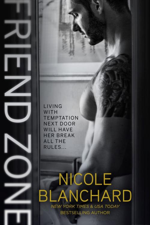 Cover of the book Friend Zone by Nicole Blanchard, Bolero Books LLC